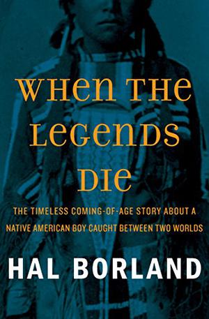 When the Legends Die by Hal Borland