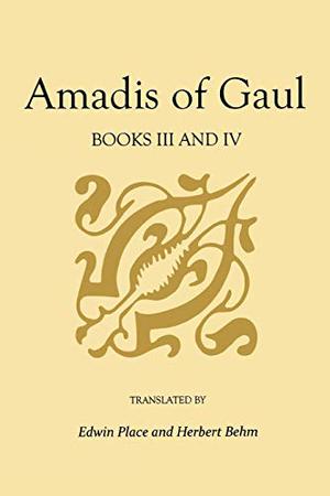 Amadis of Gaul: Books III and IV (Amadís de Gaula #3-4)