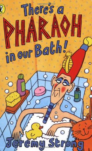 Theres A Pharaoh In Our Bath by Jeremy Strong