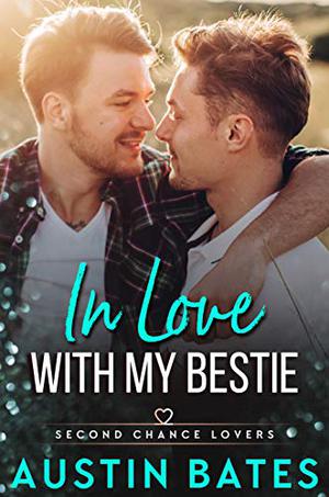 In Love with My Bestie (Second Chance Lovers #2)