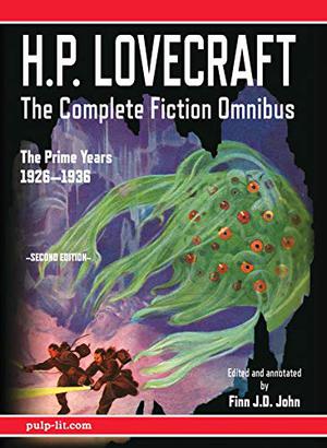 H.P. Lovecraft - The Complete Fiction Omnibus Collection - Second Edition: The Prime Years: 1926-1936 by H.P. Lovecraft, Finn J.D. John