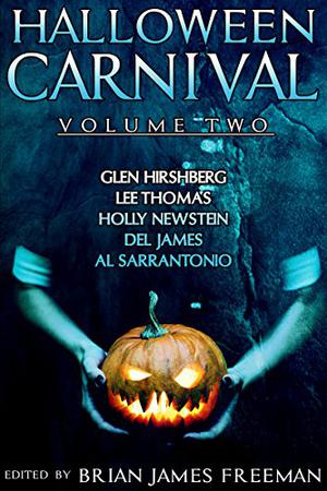 Halloween Carnival Volume 2 by Brian James Freeman, Glen Hirshberg, Lee Thomas, Holly Newstein, Del James