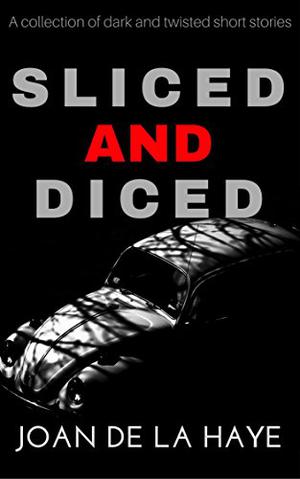 Sliced and Diced by Joan De La Haye