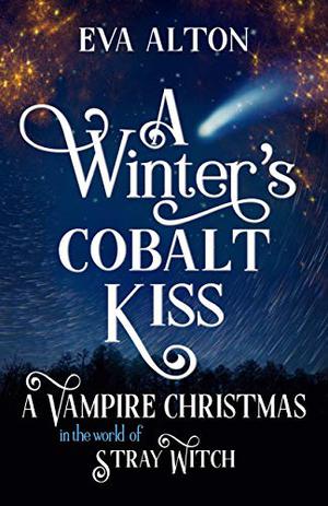 A Winter's Cobalt Kiss by Eva Alton