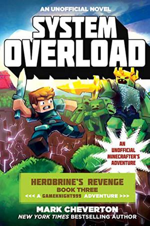 System Overload: Herobrine?s Revenge Book Three  (A Gameknight999 Adventure): An Unofficial Minecrafter?s Adventure by Mark Cheverton