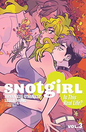 Snotgirl, Vol. 3: Is This Real Life? by Bryan Lee O'Malley