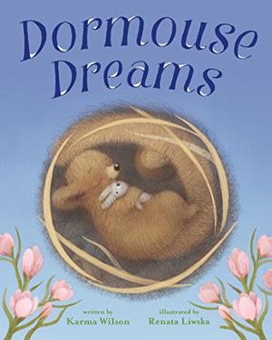 Dormouse Dreams by Karma Wilson