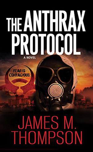The Anthrax Protocol by James M. Thompson