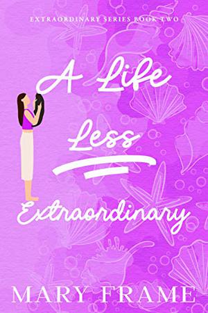 A Life Less Extraordinary (Extraordinary #2)
