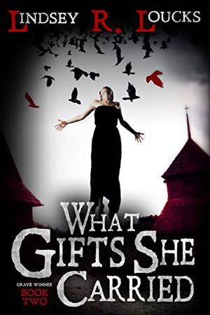 What Gifts She Carried (The Grave Winner #2)