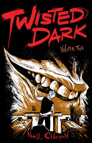 Twisted Dark: Volume 2 by Neil Gibson