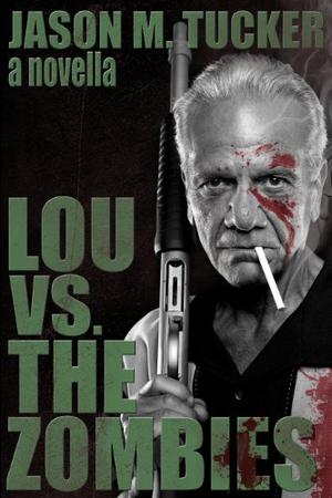Lou vs. the Zombies by Jason Tucker