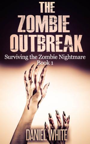 The Zombie Outbreak (Surviving the Zombie Nightmare #1)