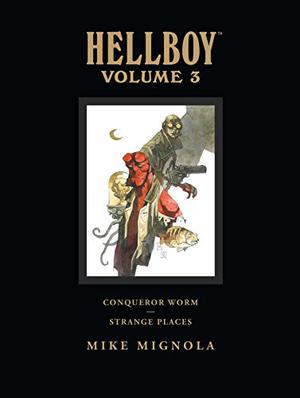 Hellboy, Volume 3: Conqueror Worm and Strange Places (Hellboy #5-6)