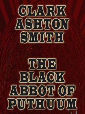 The Black Abbot Of Puthuum (Tales of Zothique #12)