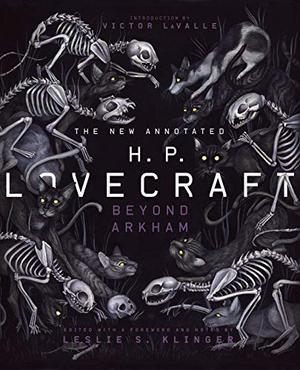 The New Annotated H.P. Lovecraft: Beyond Arkham by H.P. Lovecraft, Leslie S. Klinger