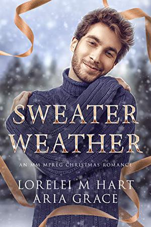 Sweater Weather by Lorelei M. Hart, Aria Grace