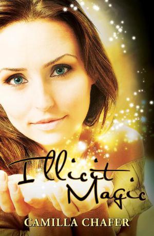 Illicit Magic: Book 1, Stella Mayweather Series by Camilla Chafer