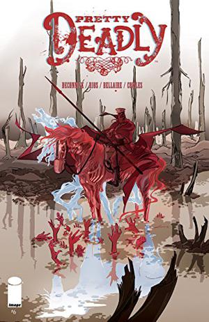 Pretty Deadly #6 (Pretty Deadly #6)