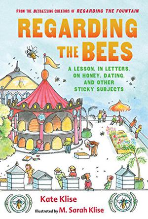 Regarding the Bees: A Lesson, in Letters, on Honey, Dating, and Other Sticky Subjects (Regarding the... #5)