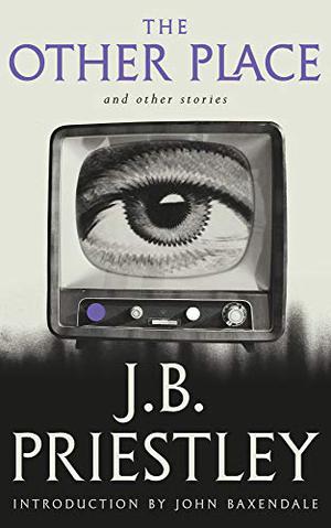 The Other Place by J.B. Priestley