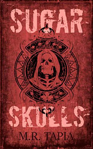 Sugar Skulls by M.R. Tapia