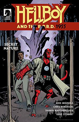 Hellboy and the B.P.R.D.: 1955 - Secret Nature (Hellboy and the B.P.R.D. Reading Order #16)