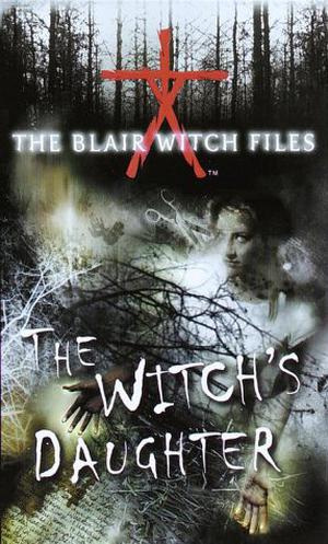 The Witch’s Daughter (The Blair Witch Files #1)