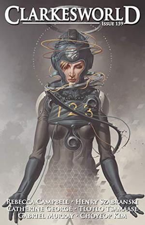 Clarkesworld Magazine, Issue 159 by Neil Clarke, Rebecca Campbell, Henry Szabranski, Catherine George, Tlotlo Tsamaase, Gabriel Murray, Choyeop Kim, Mark Cole, Arley Sorg, Kate Baker, Derek Stenning