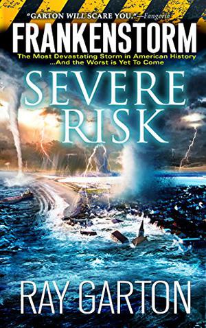 Frankenstorm: Severe Risk by Ray Garton