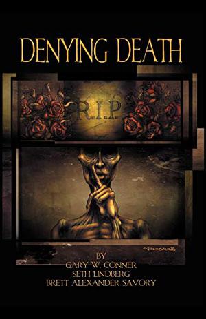 Denying Death by Gary W. Conner, Seth Lindberg