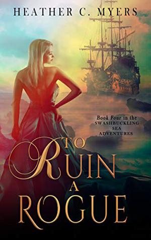 To Ruin a Rogue (Swashbuckling Romance #4)
