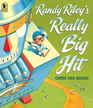Randy Riley's Really Big Hit by Chris Van Dusen