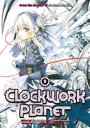 Clockwork Planet Vol. 8 (漫画 クロックワーク・プラネット / Clockwork Planet Manga #8)
