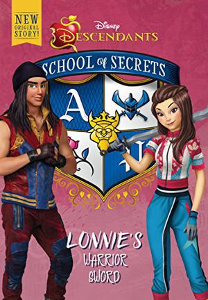 School of Secrets: Lonnie's Warrior Sword (Disney Descendants: School of Secrets #4)