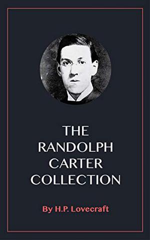 The Randolph Carter Tales (Randolph Carter #1-5)
