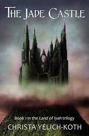 The Jade Castle by Christa Yelich-Koth