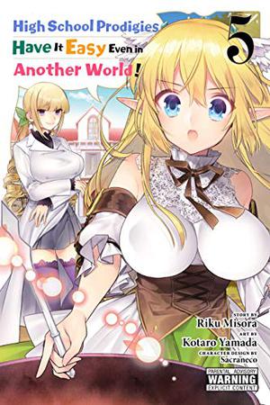 High School Prodigies Have It Easy Even in Another World! Manga, Vol. 5 by Kōtarō Yamada, Riku Misora, 山田こたろ, 海空 りく