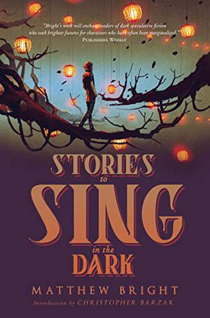 Stories to Sing in the Dark by Matthew Bright