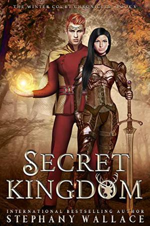 Secret Kingdom by Stephany Wallace