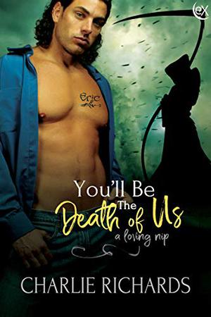 You'll be the Death of Us (A Loving Nip #17)