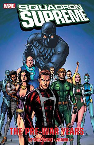 Squadron Supreme Vol. 1: The Pre-War Years (Supreme Power Collected Editions #7)