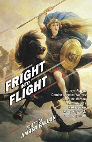 Fright Into Flight by Amber Fallon, Damien Angelica Walters, Izzy Lee, Letitia Trent, Christine Morgan, Desirina Boskovich, Nancy Baker, Kathryn Ptacek, Nancy Kilpatrick, Shannon Lawrence, Gemma Files, Leza Cantoral, Martel Sardina, Allyson Bird, Rebecca Gomez Farrell, Pamela Jeffs, Nadia Bulkin