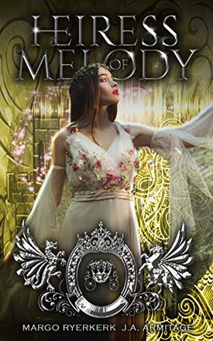 Heiress of Melody by J.A. Armitage, Margo Ryerkerk