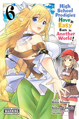 High School Prodigies Have It Easy Even in Another World! Manga, Vol. 6 by Kōtarō Yamada, Riku Misora, 山田こたろ, 海空 りく