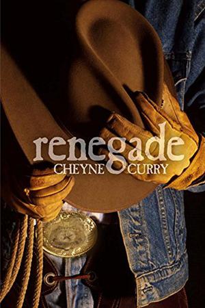 Renegade by Cheyne Curry
