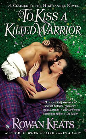 To Kiss a Kilted Warrior (Claimed by the Highlander #3)