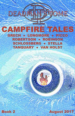 Deadman's Tome: Campfire Tales #2 by Deadman, Amy Grech, James H. Longmore, Michael J. Picco, Leo X. Robertson, Josh Schlossberg, Nicholas Stella, Nicole Tanquary, Richard Van Holst, Debra Robinson, D.L. Robinson