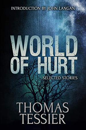 World of Hurt: Selected Stories by Thomas Tessier