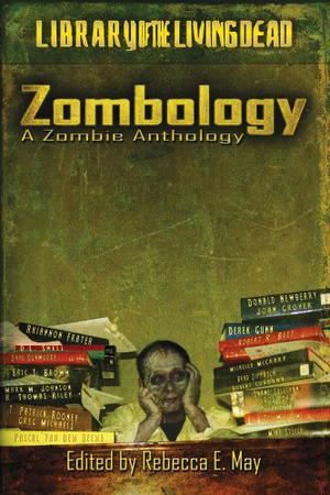 Zombology: A Zombie Anthology by Rebecca E. May, Michelle McCrary, Derek Gunn, T. Patrick Rooney, Robert Cordray, Kody Boye, Pascal Van den Beemd, Don Newberry, Gregory Michaels, R. Thomas Riley, Mike Steele, Brad Zipprich, D.L. Snell, Shane Sullivan, Rob Fox, Eric S. Brown, Robert R. Best, Tel Williams, David Dunwoody, John Grover, Rhiannon Frater, Mark M. Johnson